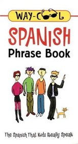 Way-Cool Spanish Phrase Book : The Spanish That Kids Really Speak