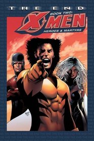 X-Men: The End Book 2: Heroes And Martyrs TPB (X-Men (Graphic Novels))