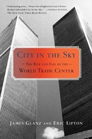 City in the Sky : The Rise and Fall of the World Trade Center