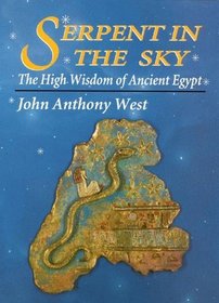 Serpent in the Sky : The High Wisdom of Ancient Egypt