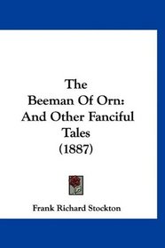 The Beeman Of Orn: And Other Fanciful Tales (1887)