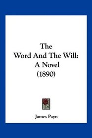 The Word And The Will: A Novel (1890)