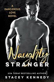Naughty Stranger (Dangerous Love, 1)