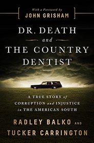 Dr. Death and the Country Dentist: A True Story of Corruption and Injustice in the American South