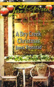 A Dry Creek Christmas (Love Inspired Romance, No 276)