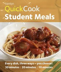 Quick Cook Student Meals: Every dish, three ways - you choose! 30 minutes 20 minutes 10 minutes