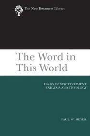 The Word in This World: Essays in New Testament Exegesis and Theology (New Testament Library)