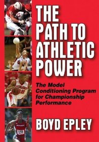 The Path to Athletic Power: The Model Conditioning Program for Championship Performance