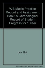 Wb Music Practice Record and Assignment Book: A Chronological Record of Student Progress for 1 Year