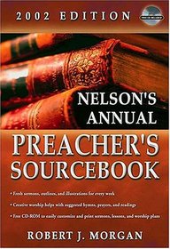 Nelson's Annual Preacher's Sourcebook, 2002 Edition