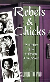 Rebels and Chicks: A History of the Hollywood Teen Movie