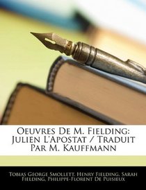 Oeuvres De M. Fielding: Julien L'Apostat / Traduit Par M. Kauffmann (French Edition)