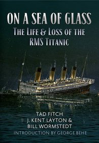 On a Sea of Glass: The Life and Loss of the RMS Titanic