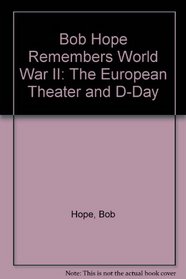 Bob Hope Remembers World War II: The European Theater and D-Day