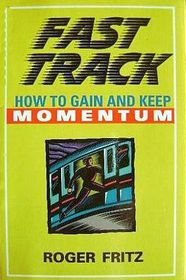 Fast Track: How to Gain Momentum & Keep It