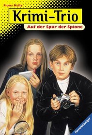 Krimi- Trio 01. Auf der Spur der Spione. ( Ab 9 J.).