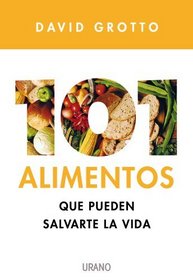 101 alimentos que pueden salvarte la vida (Spanish Edition)