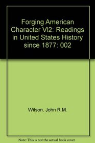 Forging the American Character: Readings in United States History Since 1877