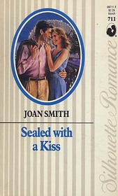 Sealed with a Kiss (Silhouette Romance, No 711)