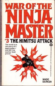 The Himitsu Attack (War of the Ninja Master, No 3)