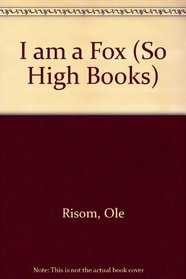 I am a Fox (So High Books)