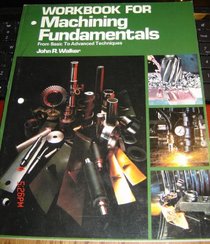 Workbook for Machining Fundamentals: From Basic to Advanced Techniques