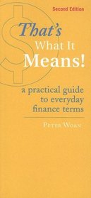 That's What It Means! A Practical Guide to Everyday Finance Terms