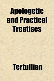 Apologetic and Practical Treatises
