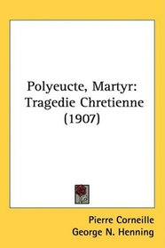 Polyeucte, Martyr: Tragedie Chretienne (1907)