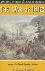 The War of 1812 Against the St (Junior Amazing Stories): Heroes of a Great Canadian Victory