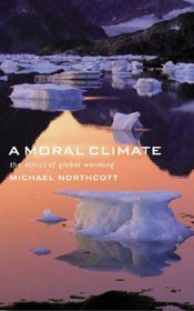 Moral Climate: The Ethics of Global Warming