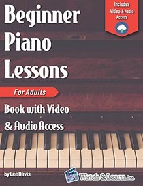 Beginner Piano Lessons for Adults Book: with Online Video & Audio Access