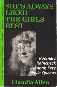 She's Always Liked the Girls Best: Lesbian Plays  : Roomers/Raincheck/Hannah Free/Movie Queens