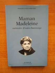 Maman Madeleine, memoire d'outre-Saintonge (Colection Temoignages) (French Edition)