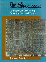 The Z80 Microprocessor: Architecture, Interfacing, Programming and Design