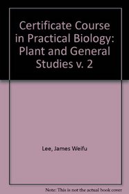 Certificate Course in Practical Biology: Plant and General Studies v. 2