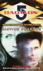 Casting Shadows (Babylon 5: The Passing of the Techno-Mages, Book 1)