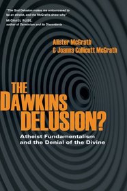 The Dawkins Delusion?: Atheist Fundamentalism and the Denial of the Divine (Veritas Books)