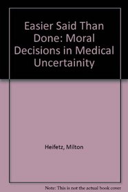 Easier Said Than Done: Moral Decisions in Medical Uncertainty