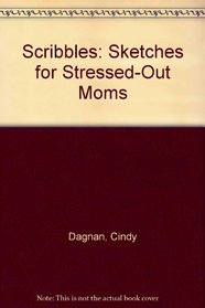 Scribbles: Sketches for Stressed-Out Moms