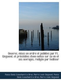 Oeuvres, mises en ordre et publies par P.L. Ginguen, et prcdes d'une notice sur sa vie et ses o (French Edition)