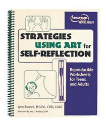 Strategies Using Art for Self-reflection: Reproducible Worksheets for Teens And Adults (Strategies for Better Mental Health) (Strategies for Better Mental Health)
