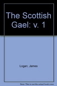 The Scottish Gael: v. 1