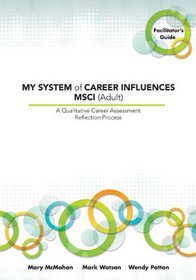 MY SYSTEM of CAREER INFLUENCES MSCI (Adult): Facilitator?s Guide