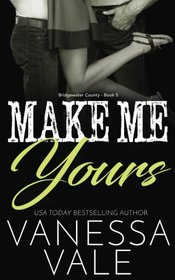 Make Me Yours (Bridgewater County) (Volume 5)
