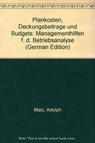 Plankosten, Deckungsbeitrage und Budgets: Managementhilfen f. d. Betriebsanalyse (German Edition)