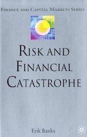 Risk and Financial Catastrophe (Finance and Capital Markets)