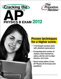 Cracking the AP Physics B Exam, 2012 Edition (College Test Preparation)