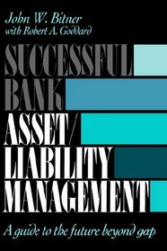 Successful Bank Asset/Liability Management : A Guide to the Future Beyond Gap