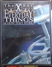 Everyday Things  How They Work (X-Ray Picture Books)